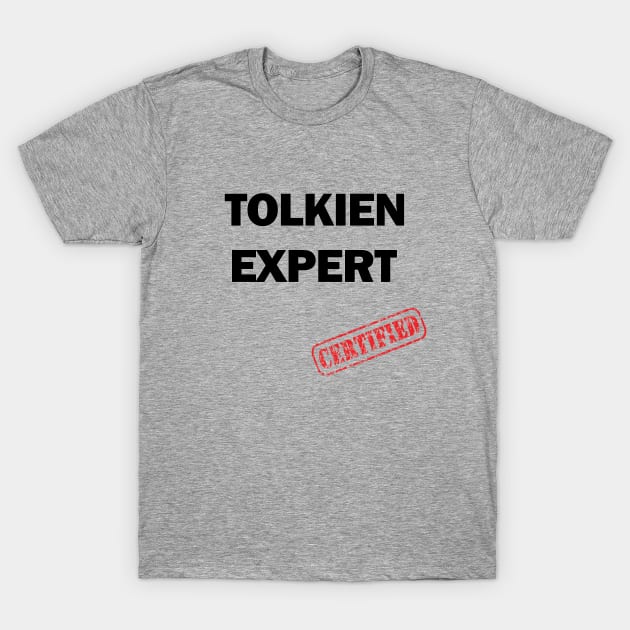 Certified Tolkien Expert T-Shirt by silmarillionshirts